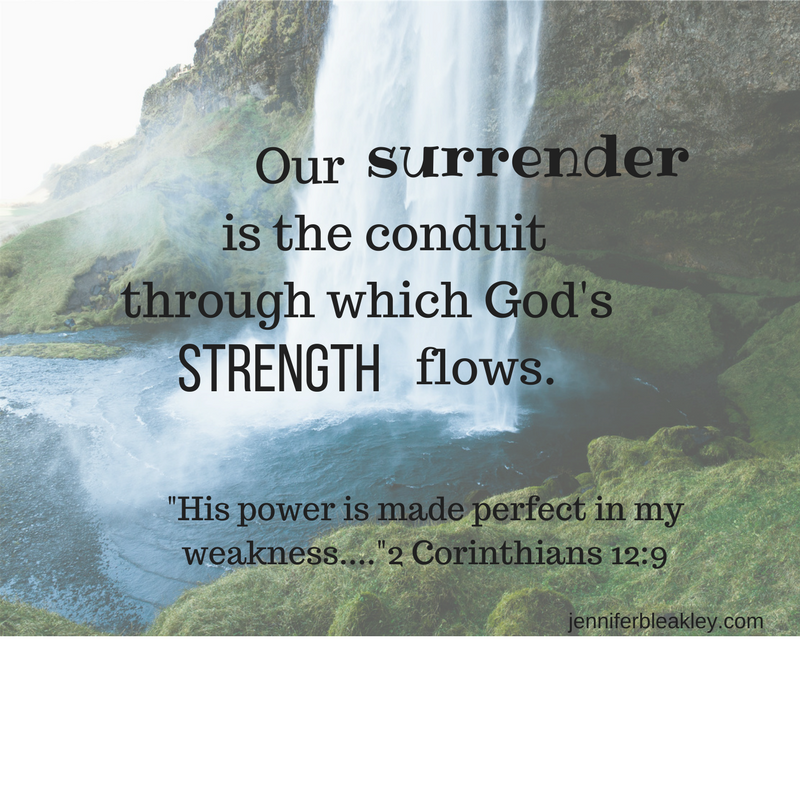 our-surrender-is-the-conduit-through-which-his-strength-flows