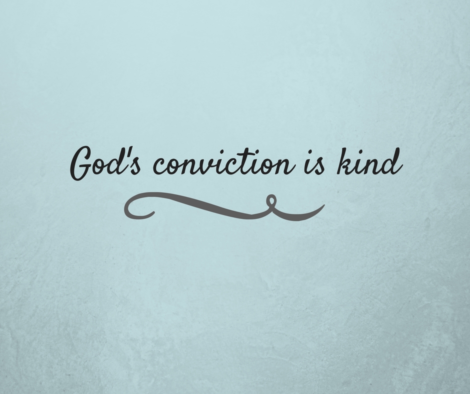 God's conviction is kind