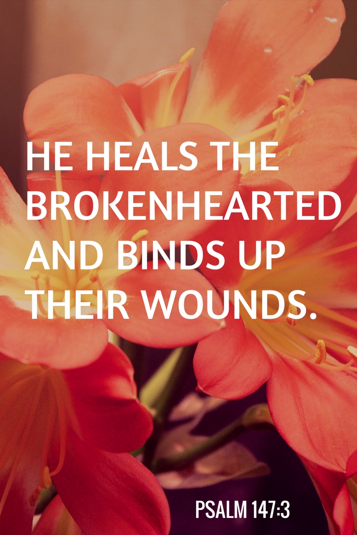 He heals the brokenhearted and binds up their wounds.