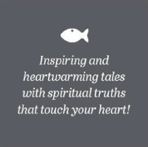 Inspiring and heartwarming tales with spiritual truths that touch your heart!